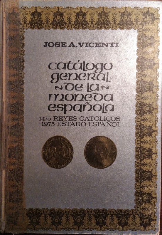 VICENTI J. A. - Catalogo general de la moneda hispanola reyes catolicos 1475-197...