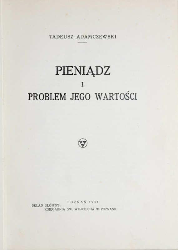 Adamczewski T., Pieniądz i problem jego wartości, Poznań 1931. Idealnie zachowan...