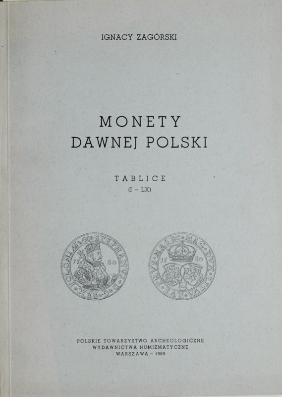 Zagórski I., Monety dawnej Polski, Tablice, Warszawa 1969. reprint PTAiN bardzo ...