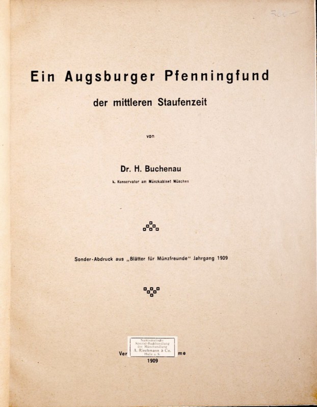 Buchenau H., Ein Augsburger Pfenningfund der mittleren Staufenzeit, Halle 1909. ...