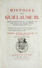 Chevalier N.,Histoire de Guillaume III, roy d'Angleterre, d'Ecosse, de France et d'Irlande, prince d'Orange, etc. Amsterdam 1692.