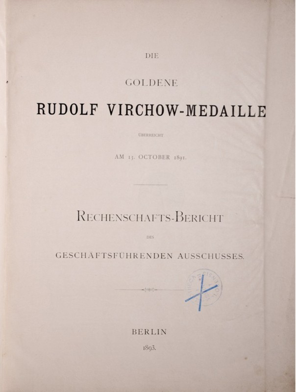 Die goldene Rudolf Vierchow-Medaille ueberreicht am 13 october 1891, Berlin 1893...