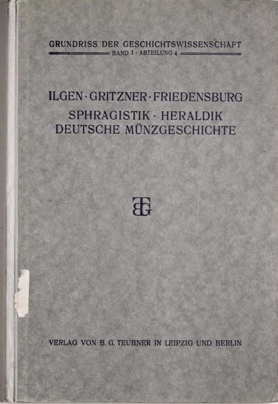 Ilgen, Gritzner, Friedensburg., Sphragistik, Heraldik, Deutsche Muenzgeschichte,...