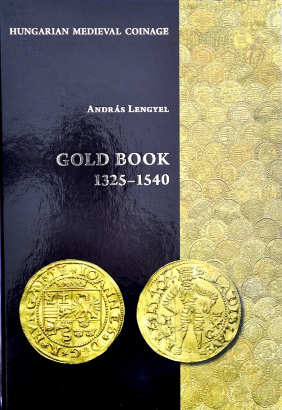 Lengel, Węgierskie monety średniowiecza, Złota Książka 1325-1540. Budapeszt 2013...