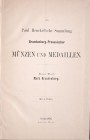 Weyl A., Paul Henckel’sche Sammlung Brandenburg-Preussischer Münzen und Medaillen plus Nachtrag, Theil 1, Berlin 1876.