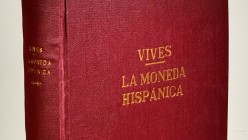 LA MONEDA HISPANICA. Author: Antonio Vives Escudero. Madrid, 1926. Hardcover. Weight: 2,06 kg. AU. Est. 40,00.