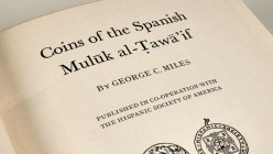 COINS OF THE SPANISH MULUK AL-TAWA-IF. Author: George C. Miles. New York, 1954. 168 pages + 15 plates. Hardcover. Weight: 0,55 kg. AU. Est. 50,00.