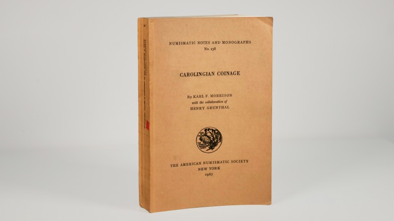 CAROLINGIAN COINAGE. NUMISMATICS NOTES AND MONOGRAPHS NO. 158. Author: Karl F. M...