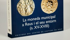 LA MONEDA MUNICIPAL A REUS I EL SEU ENTORN (S. XV-XVIII). Author: Xavier Sanahuja Anguera. Reus, 2005. 240 pages + 8 plates. Soft cover. Weight: 0,38 ...