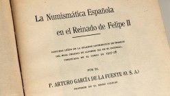 LA NUMISMÁTICA ESPAÑOLA EN EL REINADO DE FELIPE II. Author: García de la Fuente, P. Arturo. / Real Monasterio de El Escorial, 1927. 126 pages + 6 plat...