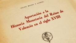 APORTACIÓN A LA HISTORIA MONETARIA DEL REINO DE VALENCIA EN EL SIGLO XVIII. Author: Felipe Mateu y Llopis. Valencia, 1955. 350 pages. Soft covers. Wei...