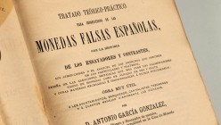TRATADO TEÓRICO-PRÁCTICO PARA EL CONOCIMIENTO DE LAS MONEDAS FALSAS ESPAÑOLAS CON LA HISTORIA DE LOS ENSAYADORES Y CONSTRASTES, by D. Antonio García G...