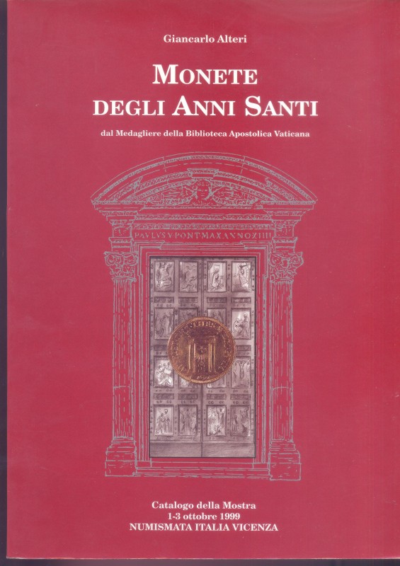 ALTERI G. – Monete degli Anni Santi. Vicenza, 1999. pp. 69, tavv. e ill nel test...