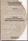 BRUNI R. - Catalogo della raccolta numismatica Don Giovanni Carboni. San Marino, 2007. pp. 109, ill. nel testo. ril. ed. buono stato. Madonnine e Samp...