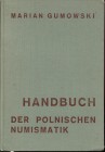 GUMOWSKI M. - Hanbuch der polnischen numismatik. Graz, 1960. pp. 226, tavv. 56, + moltissime ill. nel testo. ril. ed. in tela ottimo stato, lavoro imp...