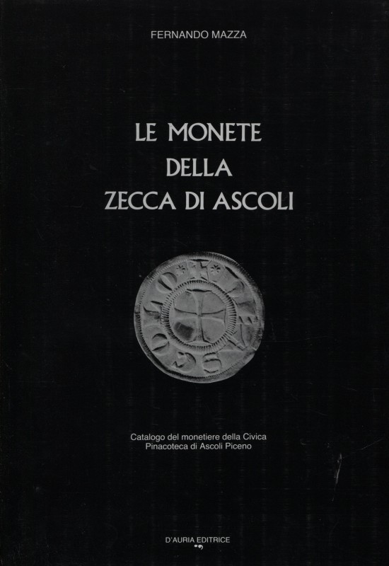 MAZZA F. - Le monete della zecca di Ascoli. Ascoli Piceno, 1987. pp. 97, ill. ne...