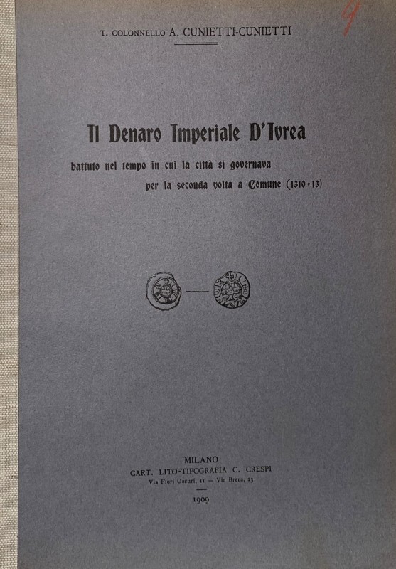 CUNIETTI- CUNIETTI A. - Il denaro imperiale d'Ivrea battuto nel tempo in cui la ...