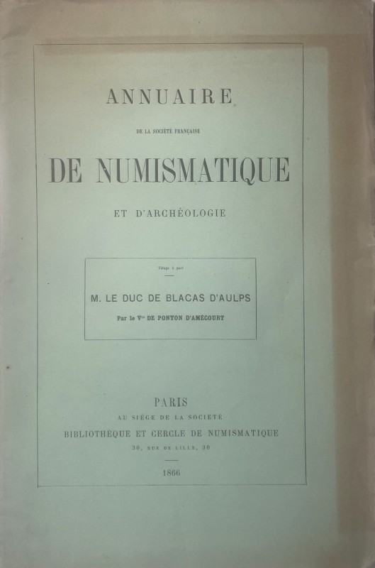 DE PONTON D'AMERCOURT. - Notice nécrologique sur M. le Duc De Blacas D'Aulps. An...