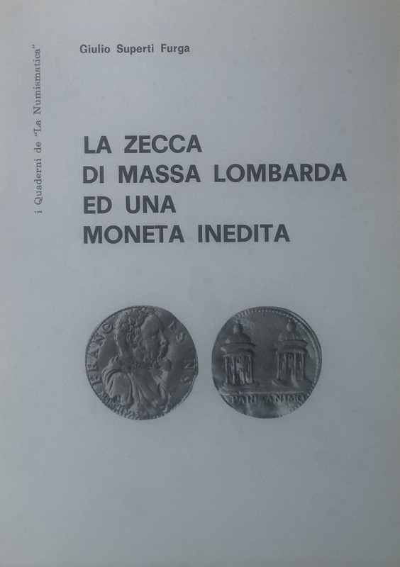 FURGA SUPERTI G. - La zecca di Massa Lombarda ed una moneta inedita. Brescia, 19...