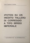 GAMBERINI DI SCARFEA C. - Ipotesi su un inedito tallero di Correggio a tipo ibrido imperiale. Da I Quaderni de la "Numismatica" Brescia, 1974. pp. 4, ...