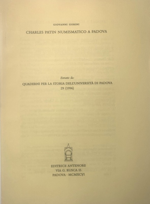 GORINI G. - Charles Patin numismatico a Padova. Padova, 1996. Estratto da Quader...