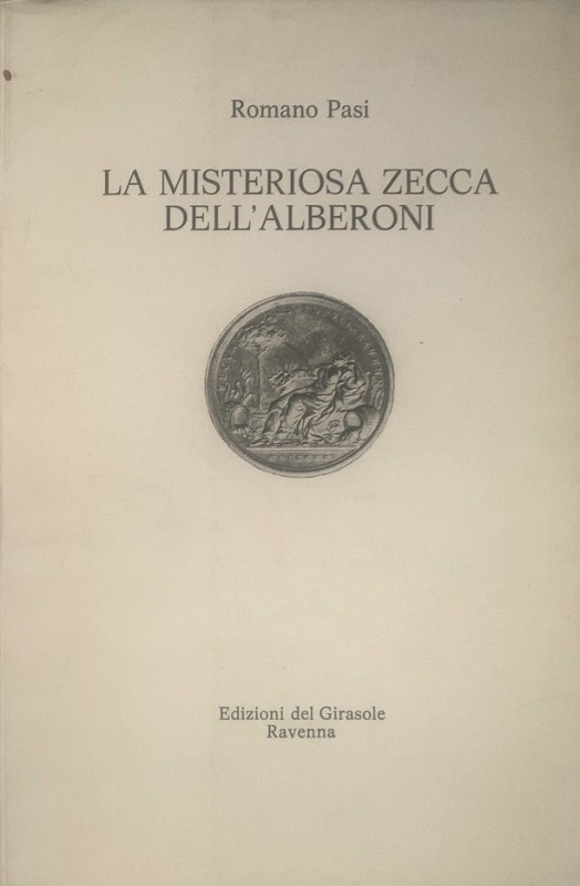 PASI R. - La misteriosa zecca dell'Alberoni. Ravenna, 1976. pp. 21, con ill. nel...