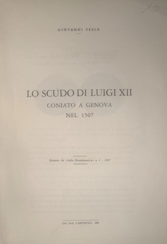 PESCE G. - Lo scudo di Luigi XII coniato a Genova nel 1507. Mantova, 1967.Estrat...