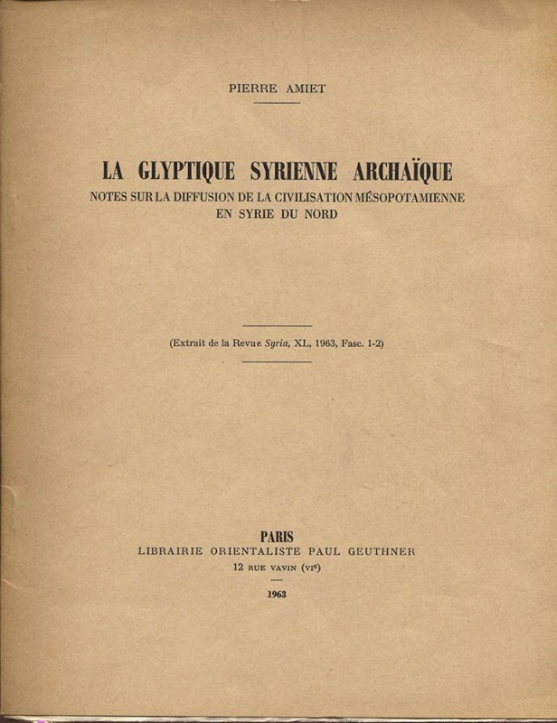 AMIET P. – La Glyptique syrienne archaique; notes sur la diffusion de la civilat...