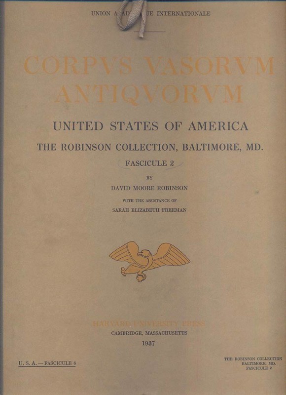 ROBINSON D.M. – FREEMAN S.E. - Corpvs Vasorvum Antiqvorvm. United States of Amer...