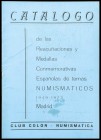 CLUB COLON: "Catálogo de las Reacuñaciones y Medallas Conmemorativas Españolas de Temas Numismáticos. 1949-1973". (Madrid, 1973).