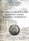 BIBLIOGRAFIA NUMISMATICA - LIBRI D'Andrea A., Andreani C.-Novelli A. - The papal piastra and scudo: numismatic jewelry and artistic masterpieces, Asco...