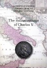 BIBLIOGRAFIA NUMISMATICA - LIBRI D'Andrea A., Boroni A.-Santone R. - The italian coinage of Charles V, Ascoli Piceno 2018, pp 265 ill., con prezziario...