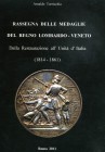 BIBLIOGRAFIA NUMISMATICA - LIBRI Turricchia A. - Rassegna delle medaglie del regno Lombardo-Veneto, dalla restaurazione all'Unite d'Italia (1814-1861)...