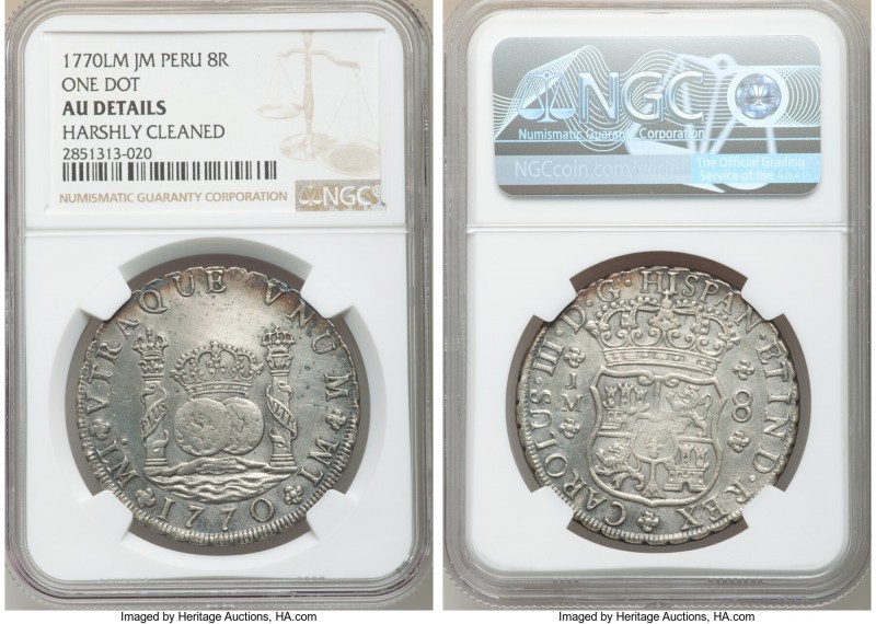 Charles III 8 Reales 1770 LM-JM AU Details (Harshly Cleaned) NGC, Lima mint, KM6...