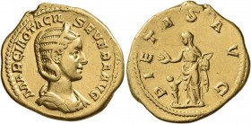 Otacilia Severa, Augusta, 244-249. Aureus (Gold, 21 mm, 6.30 g, 12 h), Rome. MARCIA OTACIL SEVERA AVG Diademed and draped bust of Otacilia Severa to r...