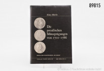 Klaus Martin, Die preußischen Münzprägungen von 1701-1786, Band 60 der Schriftenreihe Die Münze, Verlag Pröh, Berlin 1976, mit Bewertungsliste, gebund...