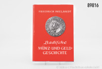 Friedrich Wielandt, Badische Münz- und Geldgeschichte, 2. neu bearbeitete Auflage, 573 Seiten und 36 Tafeln, Verlag G. Braun, Karlsruhe 1973, gebunden...