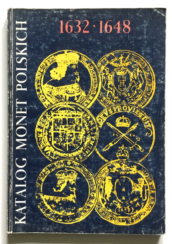 Cz. Kamiński - J. Kurpiewski, Katalog Monet Polskich 1632-1648, wyd. I, Warszawa...