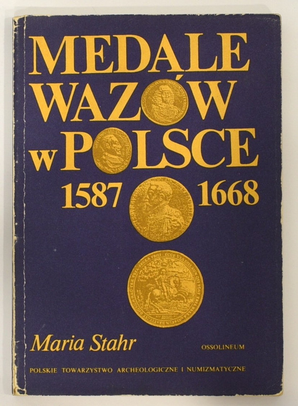 Maria Stahr, Medale Wazów w Polsce 1587-1668 Ossolineum 1990 Oprawa: mięka 
Gra...