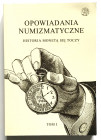 Opowiadania numizmatyczne - historia monetą się toczy