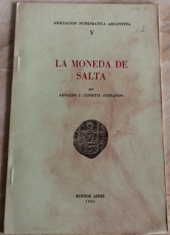 Cunietti Ferrando, Arnaldo J. La Moneda de Salta. Asociación Numismática Argenti...