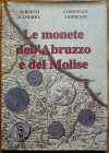 D'Andrea, A. - Andreani, C. Le monete dell'Abruzzo e del Molise. Media Edizioni. Mosciano, 2007. Cartonato editoriale con sovracoperta illustrata. 446...