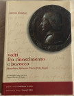 Diotallevi Daniele. Volti fra Rinascimento e Barocco. Montefeltro, Malatesta, Sforza, Della Rovere. Dal Medagliere della Biblioteca e Musei Olivierani...