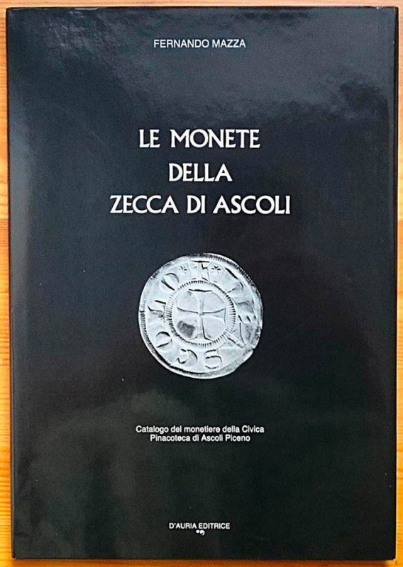 Mazza F. Le monete della zecca di Ascoli. Ascoli, 1987. Tela ed. copn sovraccope...