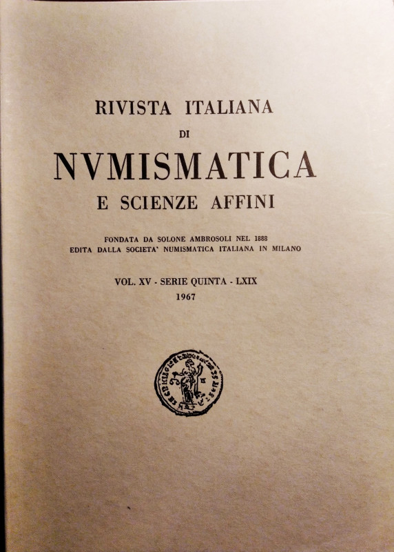 RIVISTA ITALIANA DI NUMISMATICA E SCIENZE AFFINI – Vol. LXIX. Serie V, vol XV – ...