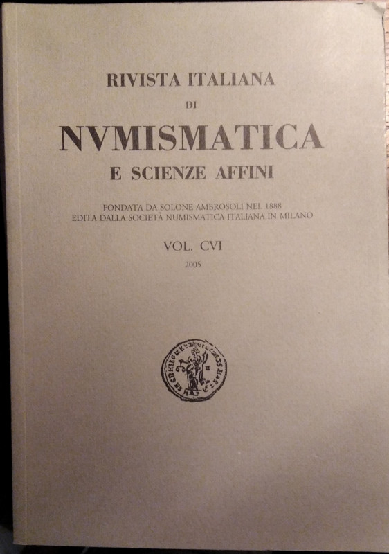 RIVISTA ITALIANA DI NUMISMATICA E SCIENZE AFFINI – Vol. CVI – Milano, 2005. pp.,...