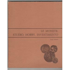 SACHERO L. - Le monete: studio, hobby, investimento. Torino, 1980. pp. 276, ill....