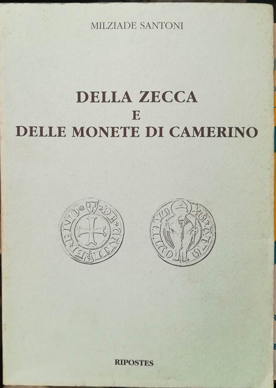 SANTONI M. – Della zecca e delle monete di Camerino. Ristampa anastatica dell’ed...