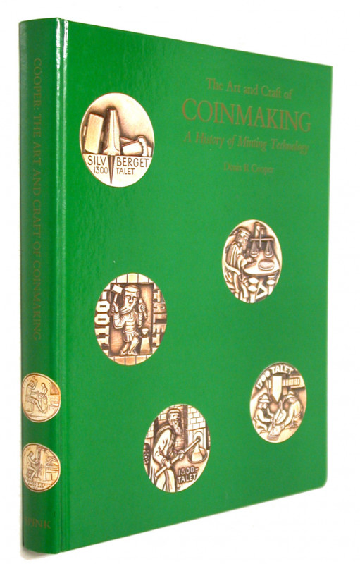 COOPER, D. R. The Art and Craft of Coinmaking. A History of Minting Technology. ...