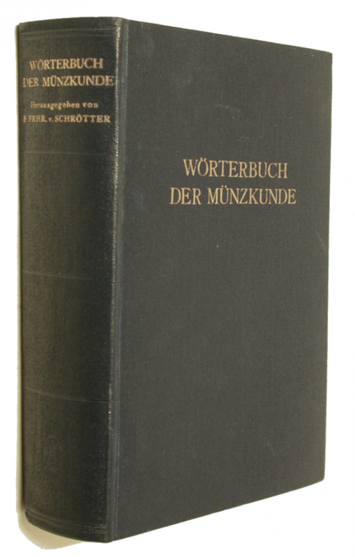 SCHRÖTTER, F. von. Wörterbuch der Münzkunde.  Berlin, 1930. XVI+777 S., 28 Tf. G...